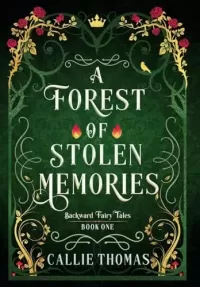 A Forest of Stolen Memories (Backward Fairy Tales #1)