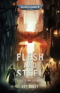 Flesh and Steel (Warhammer 40,000: Warhammer Crime #2)