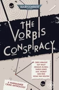 The Vorbis Conspiracy (Warhammer 40,000: Warhammer Crime)