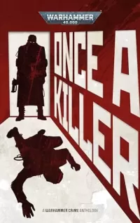 Once A Killer (Warhammer 40,000: Warhammer Crime)