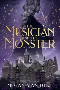The Musician and the Monster: A gothic Beauty and the Beast retelling (The Castamar Duology #1)