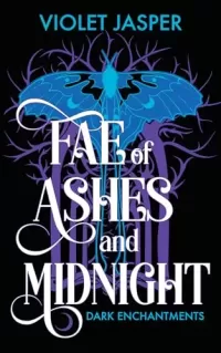 Fae of Ashes and Midnight: Inspired by Cinderella and Peter Pan (Dark Enchantments #1)