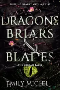 Dragons, Briars and Blades: A Sleeping Beauty Retelling (The Lorean Tales #2)