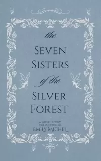The Seven Sisters of the Silver Forest: A Short Story Collection (The Lorean Tales)