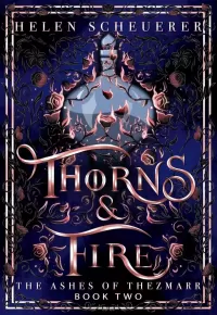 Thorns & Fire: An epic fantasy romance (The Ashes of Thezmarr #2)