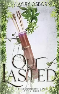 Outlasted (Sherwood Outlaws #3)
