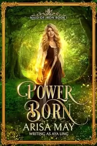 Power Born (Maid of Iron #1)