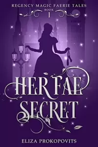 Her Fae Secret: Retelling of Twelve Dancing Princesses (Regency Magic Faerie Tales #1)