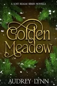 Golden Meadow: A Holiday Portal Romantasy Novella (The Lost Realm Series)