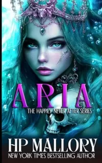 Aria: A Little Mermaid Dark Fairy Tale Retelling (Happily Never After Fairytale Retellings #3)