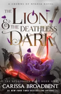 The Lion & the Deathless Dark: Bloodborn Duet 1 (Crowns of Nyaxia #5)