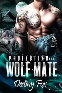Protecting Her Wolf Mate: An Instalove Shifter Romance (Wolf Moon Desires #2)