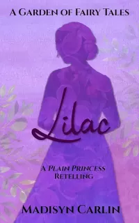 Lilac: A Retelling (A Garden of Fairy Tales)