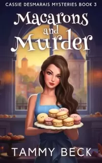 Macarons and Murder (Cassie Desmarais Mysteries #3)