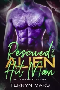 Rescued by the Alien Hit Man (Villains Do It Better)