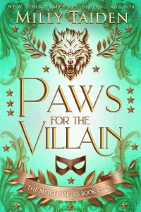 Paws for the Villain: Gerri Wilder Presents - A Paranormal Villain-ish Shifter Romance - with Heat (The Matchmaker's Book Club - Villains #1)
