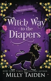 Witch Way to the Diapers: A Paranormal Small Town Cozy Shifter Romance Series - with Heat (Whispering Pines #7)