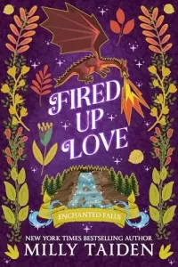 Fired Up Love: A Paranormal Small Town Cozy Shifter Romance Series - with Heat (Enchanted Falls #4)