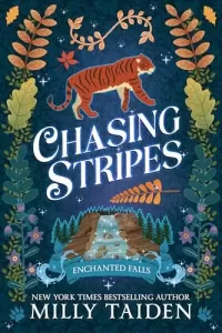 Chasing Stripes: A Paranormal Small Town Cozy Shifter Romance Series - with Heat (Enchanted Falls #3)