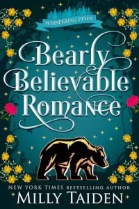 Bearly Believable Romance: A Paranormal Small Town Cozy Shifter Romance Series - with Heat (Whispering Pines #3)