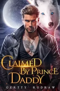 Claimed by Prince Daddy: A Secret Baby Rejected Mate Werewolf Shifter Romance (Fated to Wolf #1)