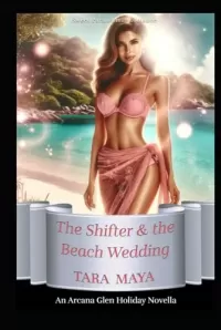 The Shifter & the Beach Wedding: An Enchanted Summer (The Arcana Glen Holiday Novella Series #6)
