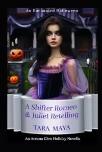 A Shifter Romeo and Juliet Retelling: An Enchanted Halloween (The Arcana Glen Holiday Novella Series #8)