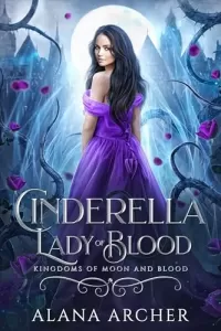 Cinderella: Lady of Blood (Kingdoms of Moon and Blood #3)