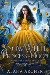 Snow White: Princess of the Moon (Kingdoms of Moon and Blood #2)
