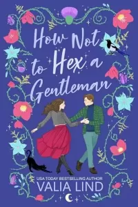 How Not to Hex a Gentleman: A Witchy Cozy Rom-Com (Witches of Edinburgh)