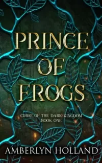 Prince of Frogs (Curse of the Dark Kingdom #1)