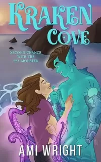 Kraken Cove: Second Chance With The Sea Monster (Kraken Cove #1)