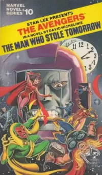 The Man Who Stole Tomorrow: Stan Lee Presents The Avengers (Marvel Novel Series #10)