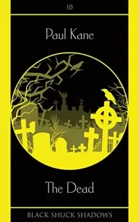 The Dead (Black Shuck Shadows #10)