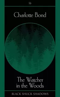 The Watcher in the Woods (Black Shuck Shadows #16)