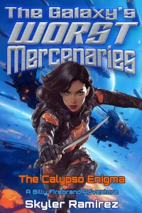 The Calypso Enigma: A Billy Firebrand Adventure (The Galaxy's Worst Mercenaries #2)