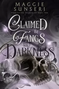 Claimed by Fangs and Darkness (Everlasting Possession #2)