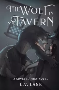 The Wolf in My Tavern: Tales of Bleakness (Coveted Prey #11)