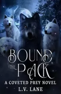 Bound to the Pack: A Dark Protectors Fantasy Romance (Coveted Prey #6)
