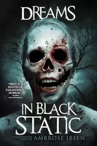 Dreams in Black Static (Nightmare Fuel)