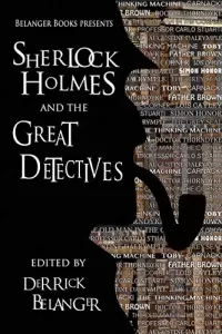 Sherlock Holmes and the Great Detectives (The Great Detective Universe #3)