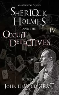 Sherlock Holmes and the Occult Detectives vol. IV (The Great Detective Universe #5)