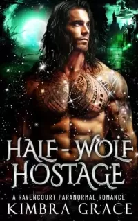 Half-Wolf Hostage: Enemies to Lovers Shifter Paranormal Romance (Ravencourt Paranormal Romance)