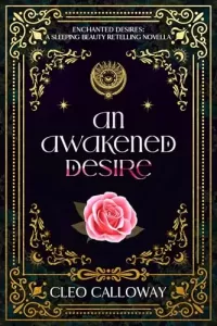 An Awakened Desire: A Sleeping Beauty Retelling Novella (Enchanted Desires #3)