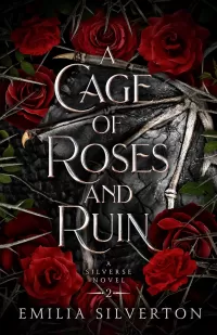 A Cage of Roses and Ruin: A Silverse Novel (The Cursed Kingdoms (Spicy Dark Fantasy Romance Novels) #2)