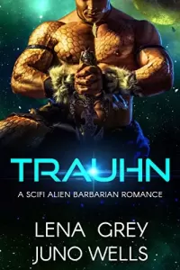 Trauhn: A SciFi Alien Barbarian Romance (Rakui Warriors #1)