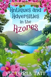 Antiques and Adversity in the Azores (A Treasured Journey Mystery #1)