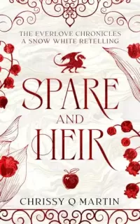 Spare and Heir: A Snow White Retelling (The Everlove Chronicles #1)