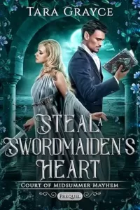 Steal a Swordmaiden's Heart: Court of Midsummer Mayhem Prequel (Court of Midsummer Mayhem #0.25)