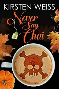 Never Say Chai: A Culinary Cozy Mystery (Tea and Tarot Cozy Mysteries #4)
